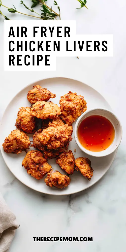Easy Air Fryer Chicken Livers for Dinner Tonight