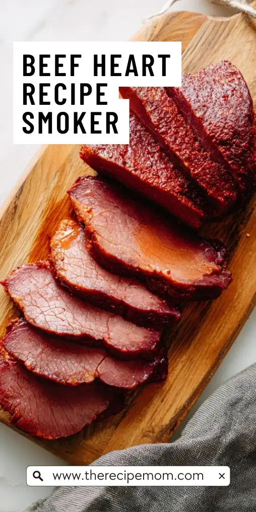 Beef Heart Recipe Smoker​